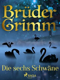 Die sechs Schwäne (eBook, ePUB) - Grimm, Brüder