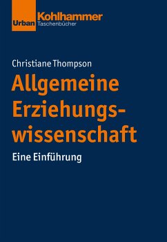 Allgemeine Erziehungswissenschaft (eBook, ePUB) - Thompson, Christiane