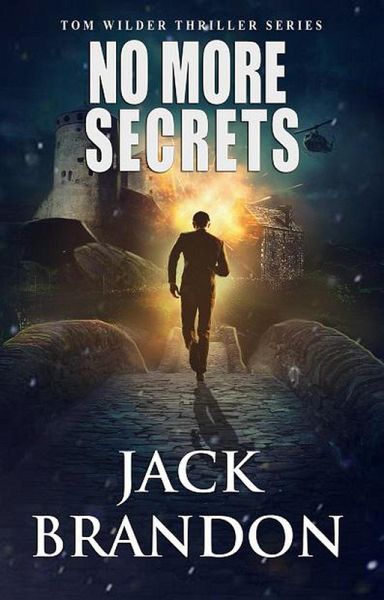 No More Secrets (The Tom Wilder Thriller Series, #1) (eBook, ePUB) No More Secrets (The Tom Wilder Thriller Series, #1) (eBook, ePUB)