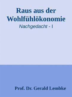 Raus aus der Wohlfühlökonomie! (eBook, ePUB) - Lembke, Gerald
