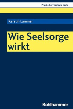 Wie Seelsorge wirkt (eBook, PDF) - Lammer, Kerstin