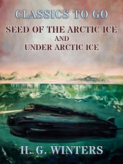 Cover Seed Of The Arctic Ice and Under Arctic Ice (eBook, ePUB)