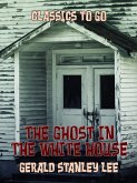The Ghost In The White House (eBook, ePUB) The Ghost In The White House (eBook, ePUB)