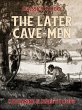 The Later Cave-Men (eBook, ePUB) - Bild 1