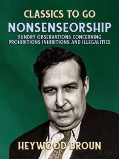 Cover Nonsenseorship Sundry Observations Concerning Prohibitions, Inhibitions, and Illegalities (eBook, ePUB)