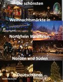 Die schönsten Weihnachtsmärkte Nordrhein Westfalen, Norden und Süden Deutschlands (eBook, ePUB)