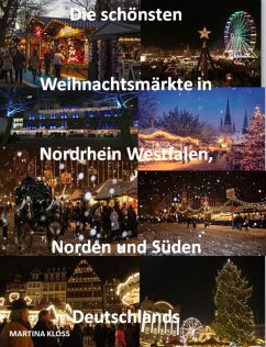 Die schönsten Weihnachtsmärkte Nordrhein Westfalen, Norden und Süden Deutschlands (eBook, ePUB) - Kloss, Martina