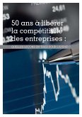 50 ans à libérer la compétitivité des entreprises (eBook, PDF)