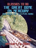 The Great Dome On Mercury And When The Sleepers Woke (eBook, ePUB)