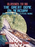 The Great Dome On Mercury And When The Sleepers Woke (eBook, ePUB) The Great Dome On Mercury And When The Sleepers Woke (eBook, ePUB)