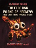 The Floating Island Of Madness and Eight More Amazing Tales (eBook, ePUB)