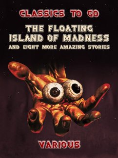 The Floating Island Of Madness and Eight More Amazing Stories (eBook, ePUB) - Various, Various