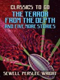 The Terror From The Depth and Five More Stories (eBook, ePUB) The Terror From The Depth and Five More Stories (eBook, ePUB)