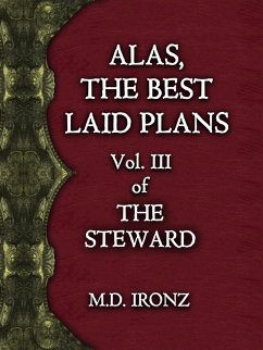 Alas, The Best Laid Plans (THE STEWARD, #3) (eBook, ePUB) - Ironz, M. D.