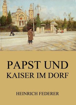 Papst und Kaiser im Dorf (eBook, ePUB) - Federer, Heinrich