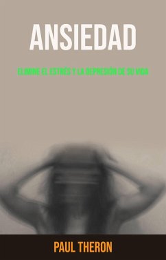 Cover Ansiedad: Elimine El Estrés Y La Depresión De Su Vida (eBook, ePUB)