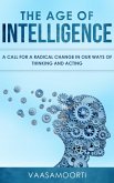 The Age of Intelligence: a Call for a Radical Change in Our Ways of Thinking and Acting (eBook, ePUB)