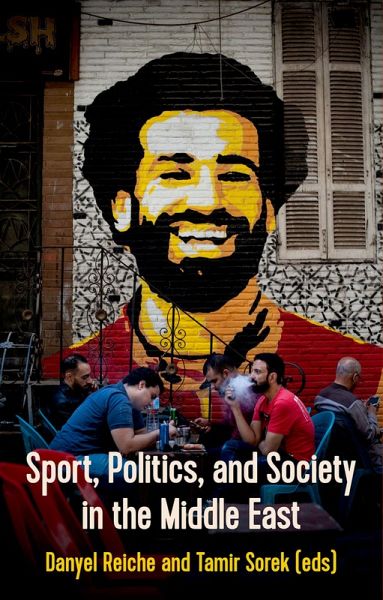 Sport, Politics and Society in the Middle East (eBook, ePUB) Sport, Politics and Society in the Middle East (eBook, ePUB)