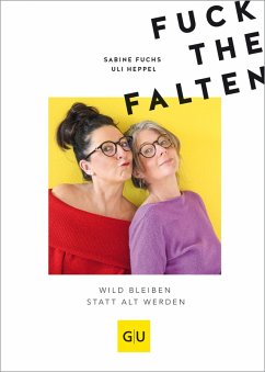 Fuck the Falten (eBook, ePUB) - Heppel, Uli; Fuchs, Sabine