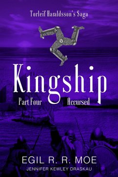 Kingship Accursed (Torleif Haraldssons' Saga, #4) (eBook, ePUB) - Moe, Egil R. R.