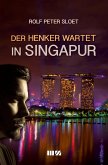 Der Henker wartet in Singapur (eBook, ePUB)