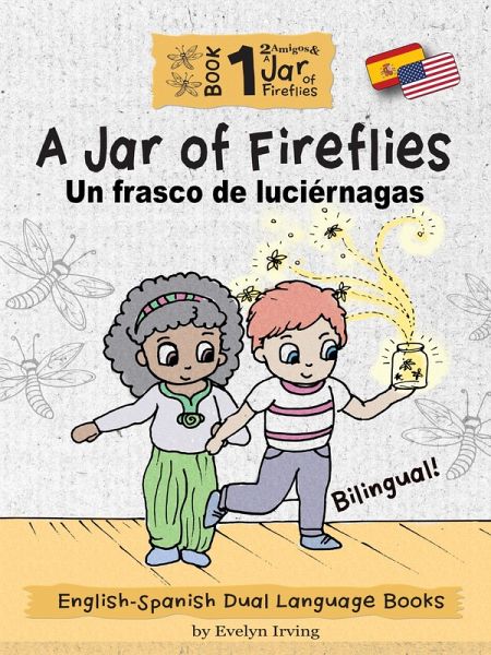 A Jar of Fireflies: English Spanish Dual Language Books for Kids (2 Amigos and a Jar of Fireflies, #1) (eBook, ePUB) A Jar of Fireflies: English Spanish Dual Language Books for Kids (2 Amigos and a Jar of Fireflies, #1) (eBook, ePUB)