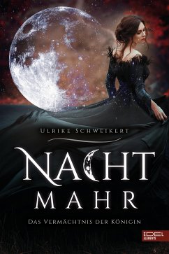 Nachtmahr – Das Vermächtnis der Königin (eBook, ePUB) - Schweikert, Ulrike