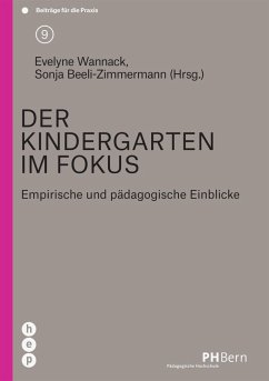 Der Kindergarten im Fokus (E-Book) (eBook, ePUB) - Wannack, Evelyne; Beeli-Zimmermann, Sonja