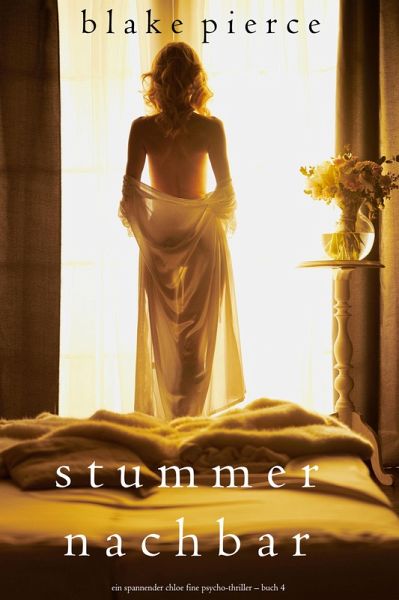 Stummer Nachbar (Ein spannender Chloe Fine Psycho-Thriller - Buch 4) (eBook, ePUB) Stummer Nachbar (Ein spannender Chloe Fine Psycho-Thriller - Buch 4) (eBook, ePUB)