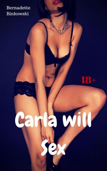 Carla will Sex (eBook, ePUB)