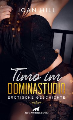 Timo im Dominastudio   Erotische Geschichte (eBook, ePUB) - Hill, Joan