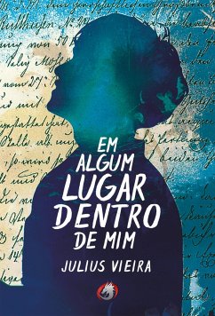 Em algum lugar dentro de mim (eBook, ePUB) - Vieira, Julius