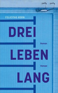 Drei Leben lang (eBook, ePUB) - Korn, Felicitas