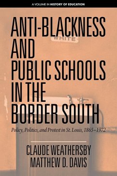 Anti-Blackness and Public Schools in the Border South (eBook, ePUB) - Weathersby, Claude