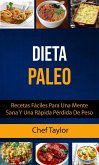 Dieta Paleo: Recetas Fáciles Para Una Mente Sana Y Una Rápida Pérdida De Peso (eBook, ePUB)