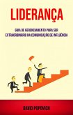 Liderança: Guia De Gerenciamento Para Ser Extraordinário Na Comunicação De Influência (eBook, ePUB)