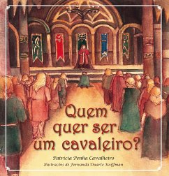 Quem quer ser um cavaleiro? (eBook, ePUB) - Cavalheiro, Patricia Penha