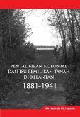 Colonial Administration and Land Ownership Issues in Kelantan 1881-1941 (eBook, PDF) Colonial Administration and Land Ownership Issues in Kelantan 1881-1941 (eBook, PDF)