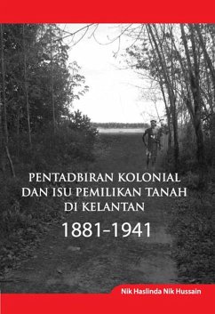 Colonial Administration and Land Ownership Issues in Kelantan 1881-1941 (eBook, PDF) - Hussain, Nik Haslinda Nik