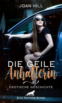 Die geile Anhalterin   Erotische Geschichte (eBook, PDF) - Hill, Joan