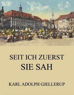 Seit ich zuerst sie sah (eBook, ePUB) - Gjellerup, Karl Adolph