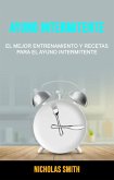 Ayuno Intermitente: El Mejor Entrenamiento Y Recetas Para El Ayuno Intermitente (eBook, ePUB) Ayuno Intermitente: El Mejor Entrenamiento Y Recetas Para El Ayuno Intermitente (eBook, ePUB)