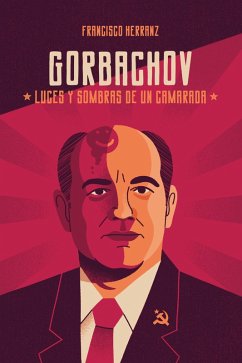 Gorbachov: luces y sombras de un camarada (eBook, ePUB) - Herranz, Francisco