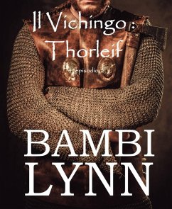 Il vichingo Thorleif (I Vichinghi - 4° episodio) (eBook, ePUB) - Lynn, Bambi Il vichingo Thorleif (I Vichinghi - 4° episodio) (eBook, ePUB) - Lynn, Bambi