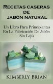Recetas caseras de jabón natural: un libro para principiantes en la fabricación de jabón sin lejía (eBook, ePUB)