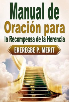 Manual de Oración para la Recompensa de la Herencia (eBook, ePUB) - Merit, Ekeregbe P.