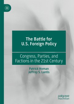 The Battle for U.S. Foreign Policy (eBook, PDF) - Homan, Patrick; Lantis, Jeffrey S.