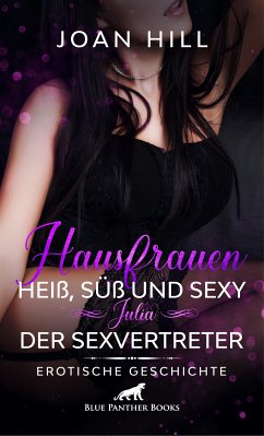 Hausfrauen: Heiß, süß und sexy - Julia - Der Sexvertreter   Erotische Geschichte (eBook, ePUB) - Hill, Joan