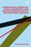 International Workplace Sexual Harassment Laws and Developments for the Multinational Employer (eBook, PDF)