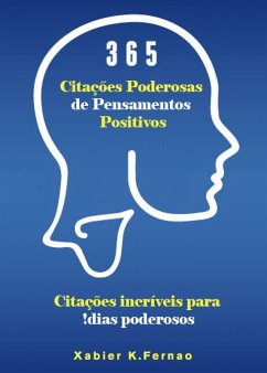 365 Citações Poderosas de Pensamentos Positivos (Psicologia/Autoajuda) (eBook, ePUB) - Fernao, Xabier K.